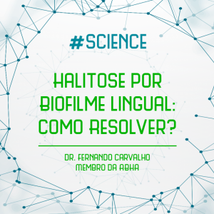 Halitose por Biofilme Lingual: Como resolver?