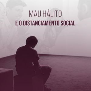 Mau hlito: como  o distanciamento social?